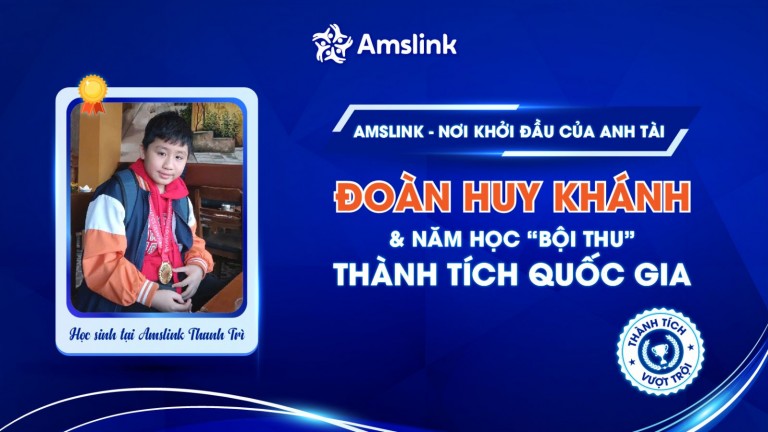 ĐOÀN HUY KHÁNH VÀ NĂM HỌC “BỘI THU” THÀNH TÍCH QUỐC GIA 